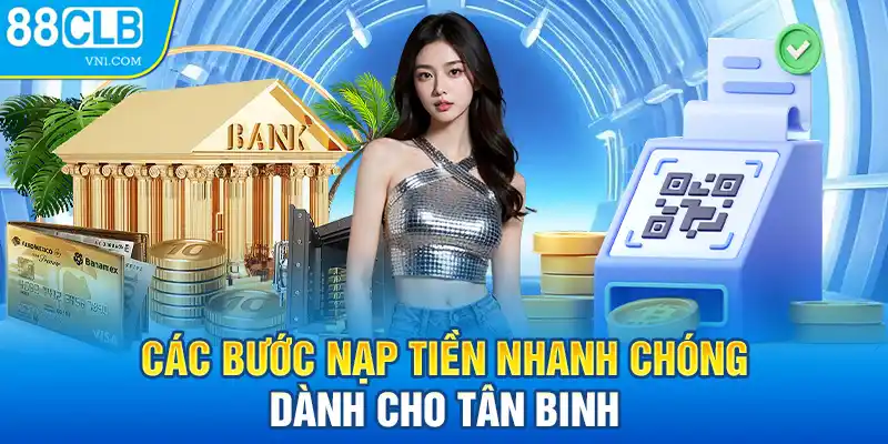 Các bước nạp tiền nhanh chóng dành cho tân binh