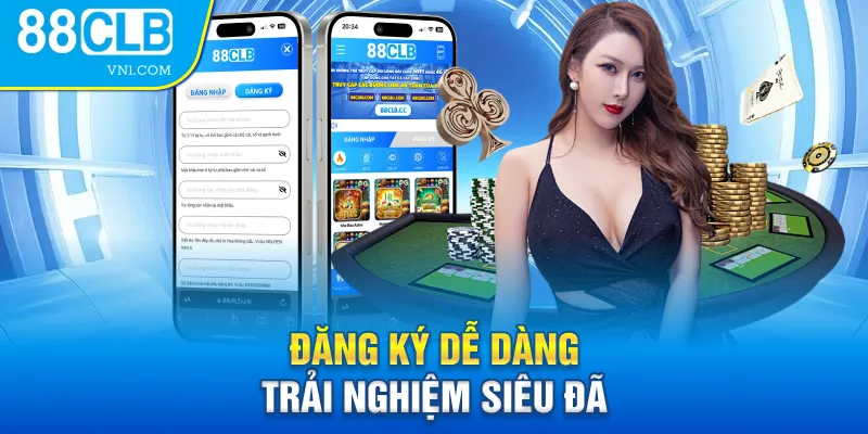 Đăng ký dễ dàng trải nghiệm siêu đã