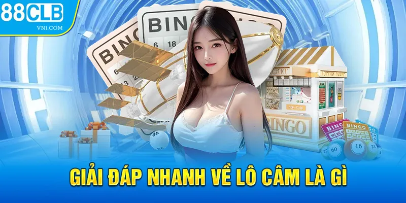 Giải đáp nhanh về lô câm là gì 