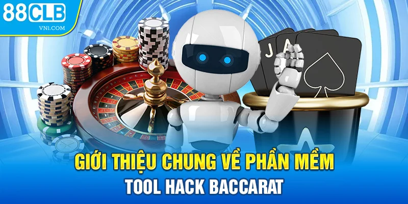 Giới thiệu chung về phần mềm tool hack Baccarat 