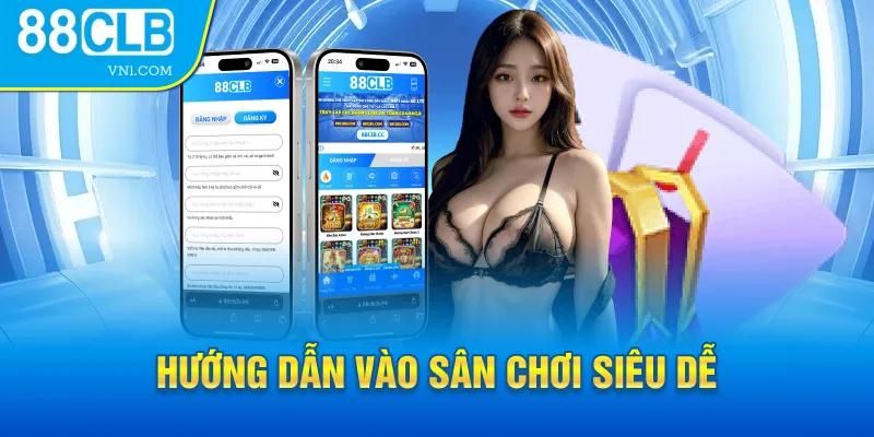 Hướng dẫn vào sân chơi siêu dễ