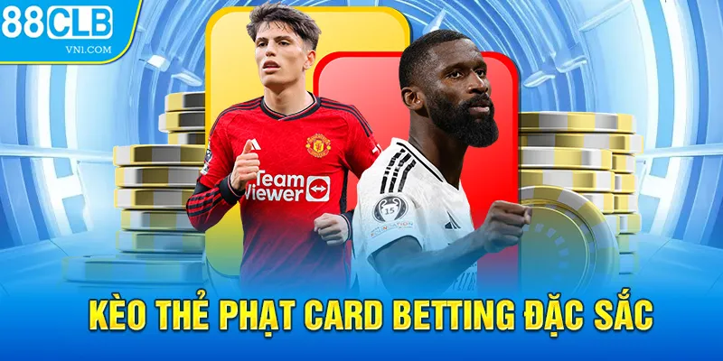 Kèo thẻ phạt card betting đặc sắc