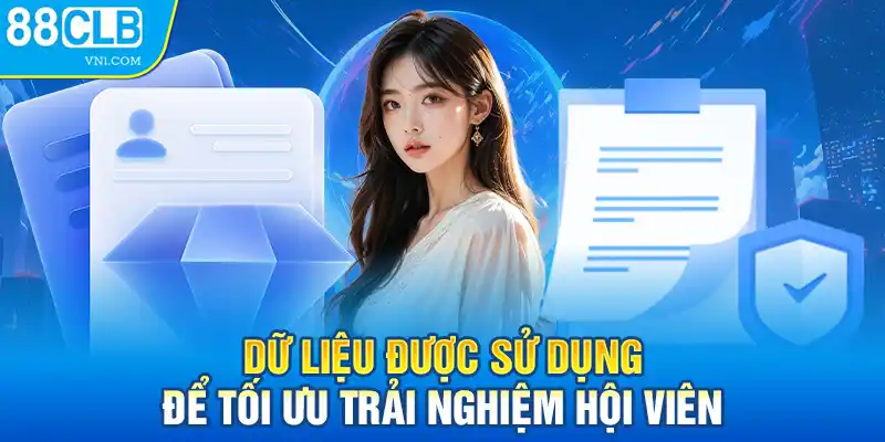 Dữ liệu được sử dụng để tối ưu trải nghiệm hội viên 