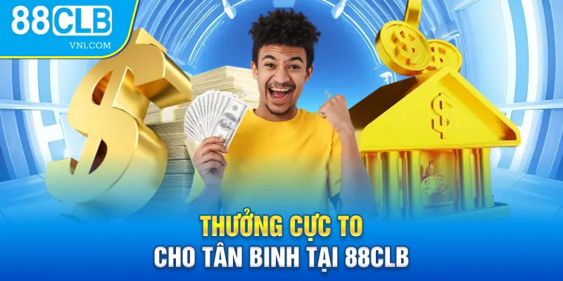 Thưởng cực to cho tân binh tại 88CLB