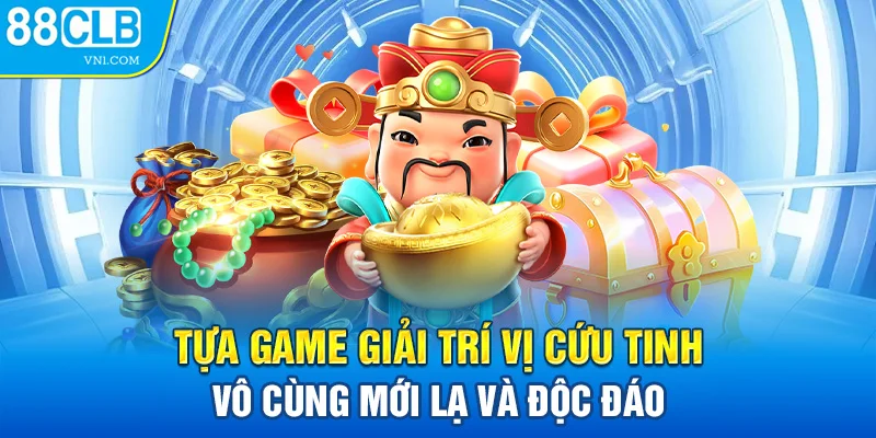 Tựa game giải trí Vị cứu tinh vô cùng mới lạ và độc đáo