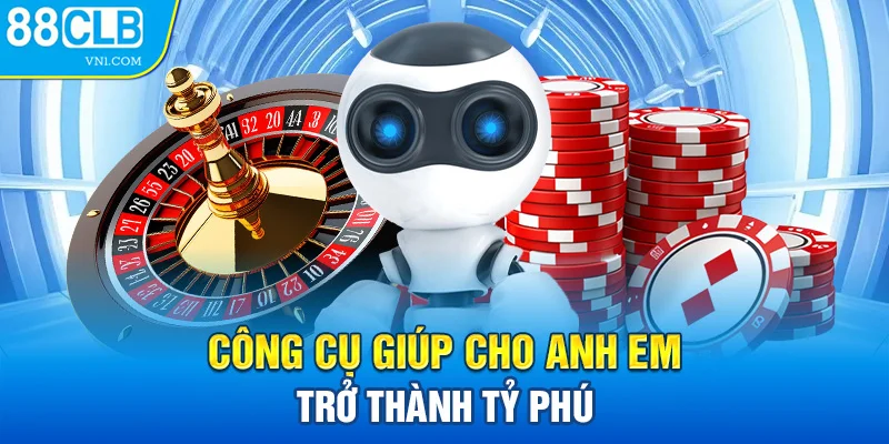 Công cụ giúp cho anh em trở thành tỷ phú